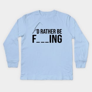 I'd Rather Be Fishing Kids Long Sleeve T-Shirt